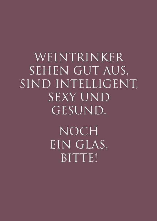Karte "Weintrinker sehen gut aus, sind intelligent, sexy und gesund. Noch ein Glas Bitte!"