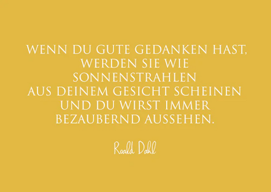 Karte "Wenn du gute Gedanken hast, werden sie wie Sonnenstrahlen aus deinem Gesicht scheinen und du wirst immer bezaubernd aussehen"